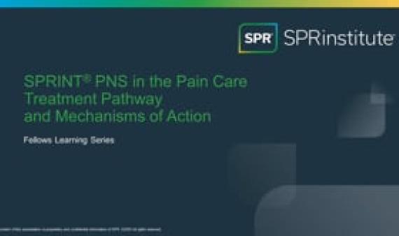 Fellows Learning Series: SPRINT PNS in Pain Care Treatment Pathway & Mechanisms of Action